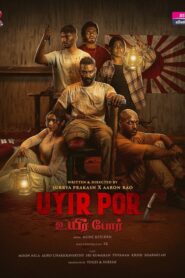 Uyirpor (2025) Tamil HQ HDRips – [1080p, 720p, 576p] – x264 – (DD5.1 – 384Kbps & AAC) – ESub