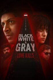 Black, White & Gray – Love Kills: Season 1