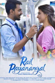 Rail Payananggal (2024) Tamil HQ HDRips – [1080p, 720p, 576p] – x264 – AAC
