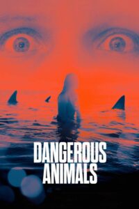 Dangerous Animals (2025) HQ HDRips – [1080p, 720p, 576p] – x264 – [Telugu + Tamil + Hindi + English] – AAC – ESub – Free Download