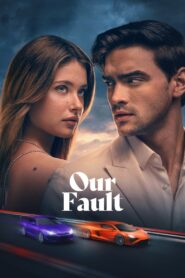 Our Fault (2025) HQ HDRips – [1080p, 720p, 576p] – x264 – [Telugu + Tamil + Hindi + Malayalam + Kannada + English] – (DD+5.1 – 640Kbps) – ESub – Free Download