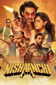 Nishaanchi (2025) Hindi HQ WEB-DL – [4K-2160p, 1080p, 720p, 576p] – x264/x265 – (DD+5.1 – ATMOS) – ESub – Free Download